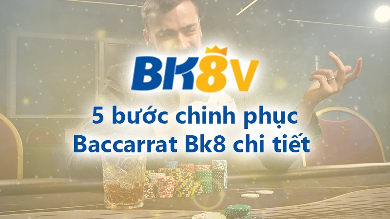 Các bước chinh phục Baccarat