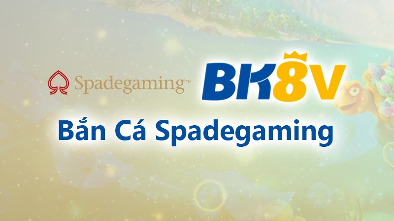 Bắn cá Spadegaming