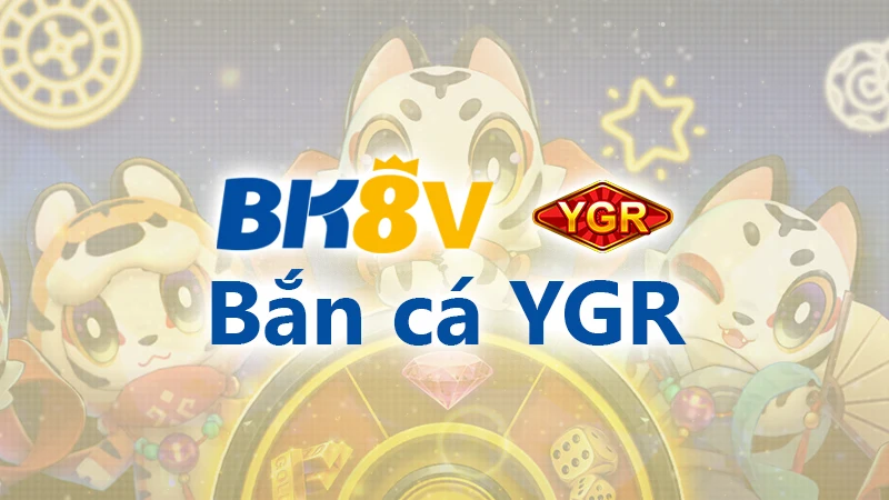 Bắn cá YGR