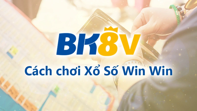 Cách chơi xổ số win win 