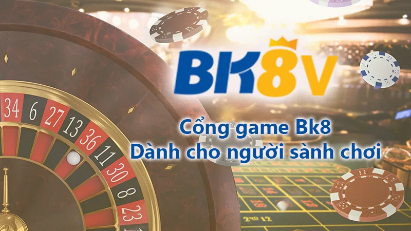 Cổng game BK8 dành cho dân sành chơi