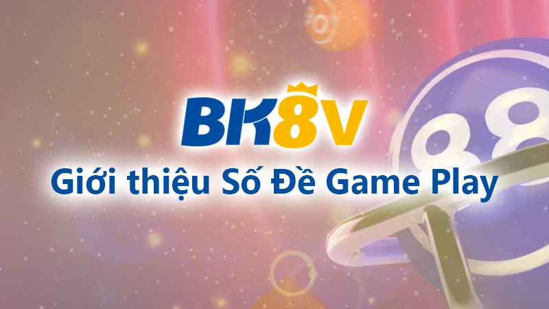 Giới thiệu số đề game Play