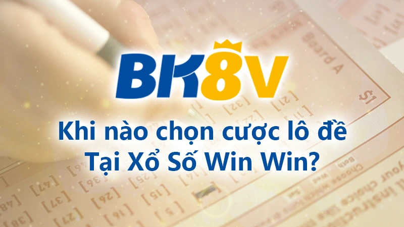 Chọn cược lô đề xổ số win win 