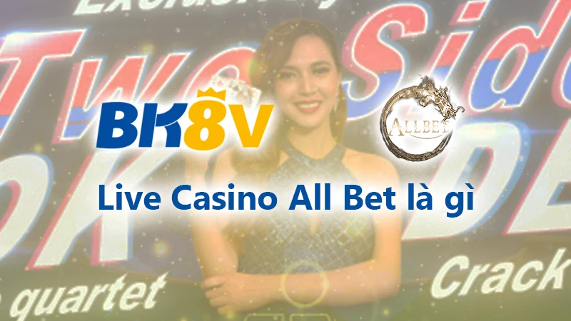 Khái niệm live casino Allbet