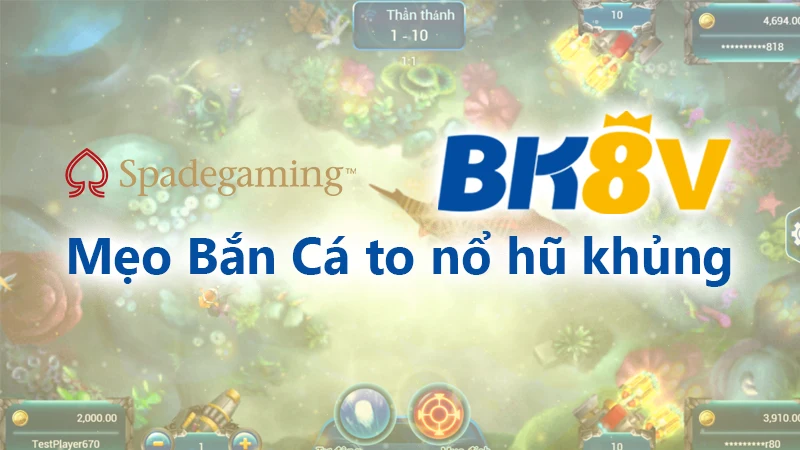 Mẹo bắn cá to nổ hũ khủng