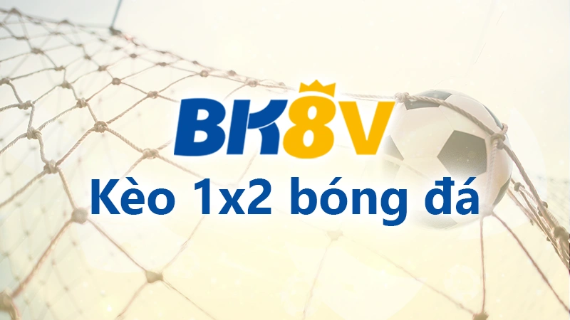 Kèo 1x2 bóng đá