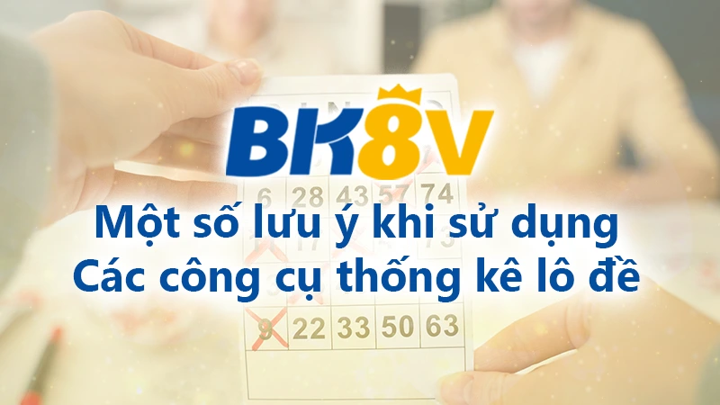 Lưu ý khi sử dụng công cụ lô đề