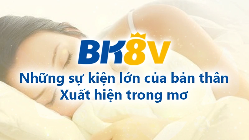 Là sự kiện lớn của bản thân khi mơ